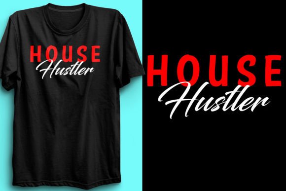 House Hustler Realtor T-Shirt Design 2: A Versatile Graphic for Real Estate Professionals