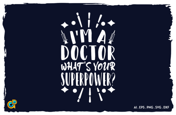 Iβm a Doctor: Whatβs Your Superpower? β The Ultimate SVG Design for Creative Professionals and Entrepreneurs