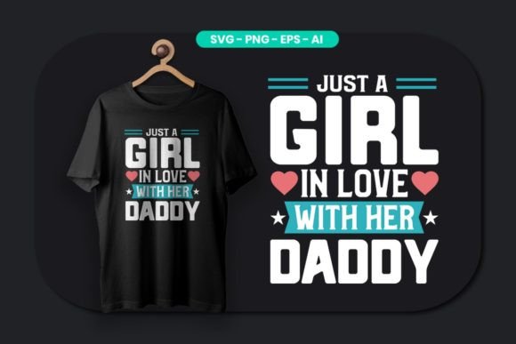 Just a Girl in Love with Her Daddy: A Heartwarming Design for Personal and Commercial Use